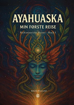 Ayahuaska — min første reise av Maciej Krzysztof
